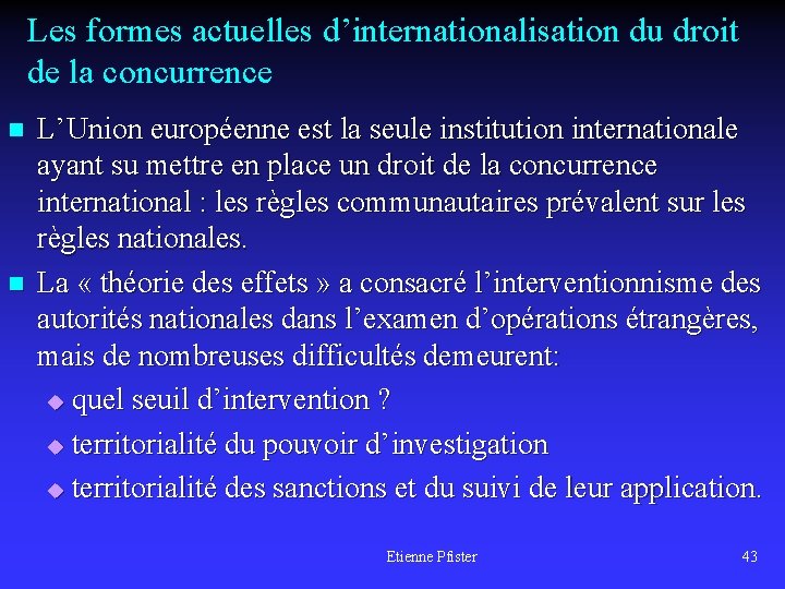 Les formes actuelles d’internationalisation du droit de la concurrence n n L’Union européenne est