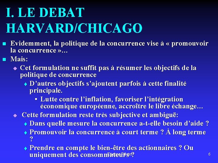 I. LE DEBAT HARVARD/CHICAGO n n Evidemment, la politique de la concurrence vise à