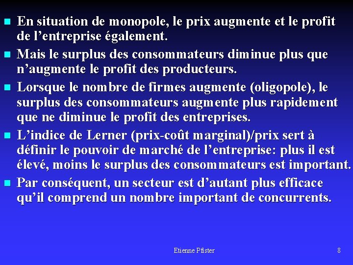 n n n En situation de monopole, le prix augmente et le profit de