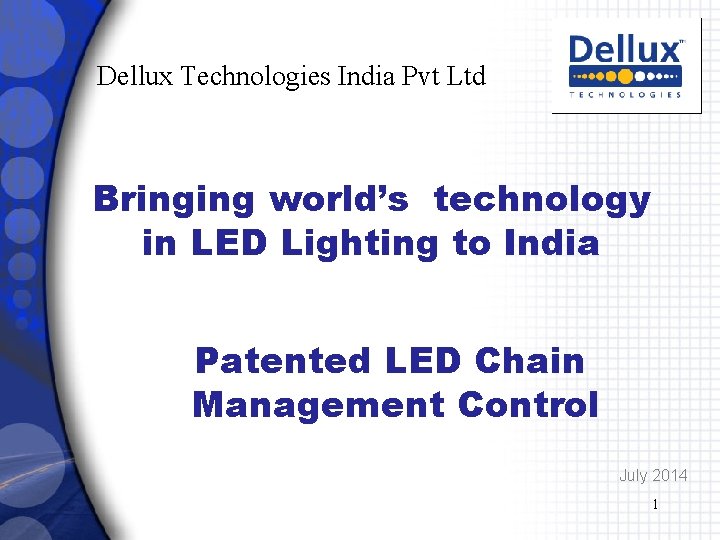 Dellux Technologies India Pvt Ltd Bringing world’s technology in LED Lighting to India Patented