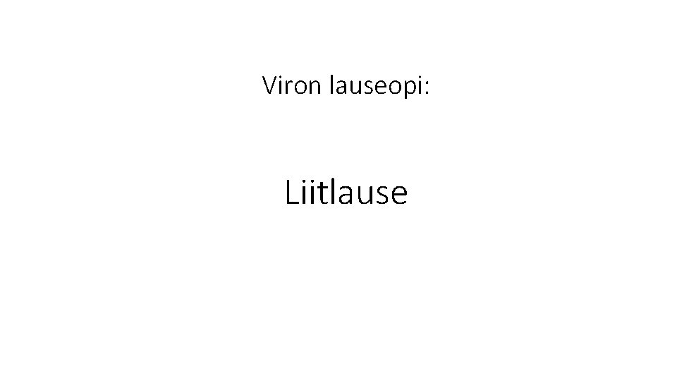 Viron lauseopi: Liitlause 