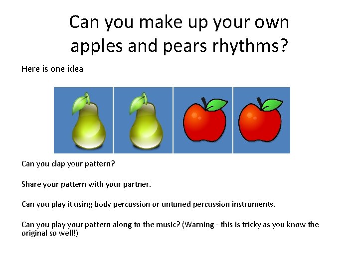 Can you make up your own apples and pears rhythms? Here is one idea