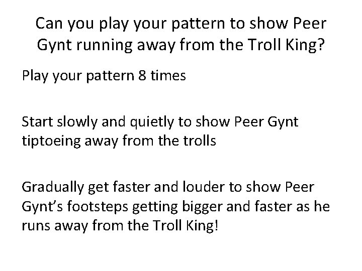 Can you play your pattern to show Peer Gynt running away from the Troll