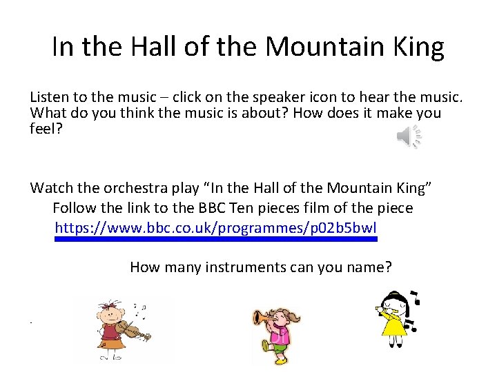 In the Hall of the Mountain King Listen to the music – click on