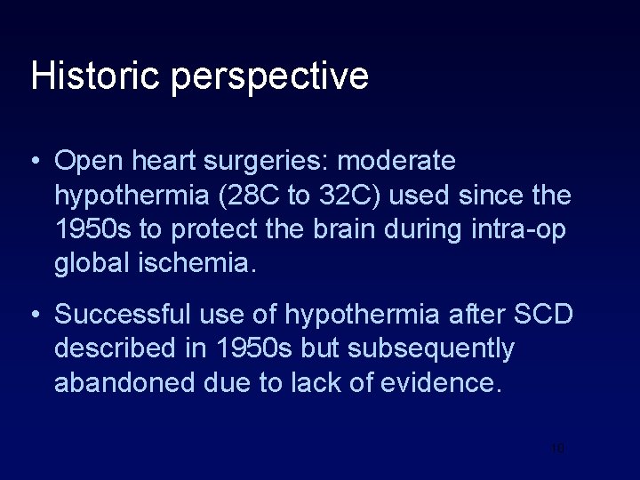 Historic perspective • Open heart surgeries: moderate hypothermia (28 C to 32 C) used