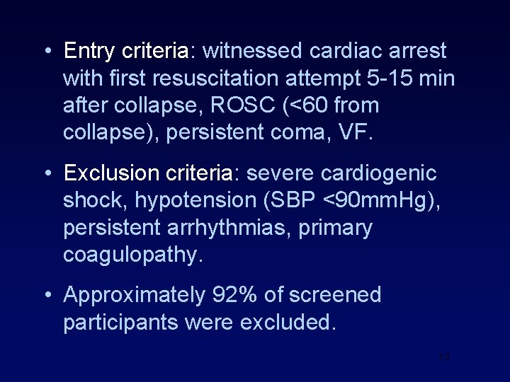  • Entry criteria: witnessed cardiac arrest with first resuscitation attempt 5 -15 min