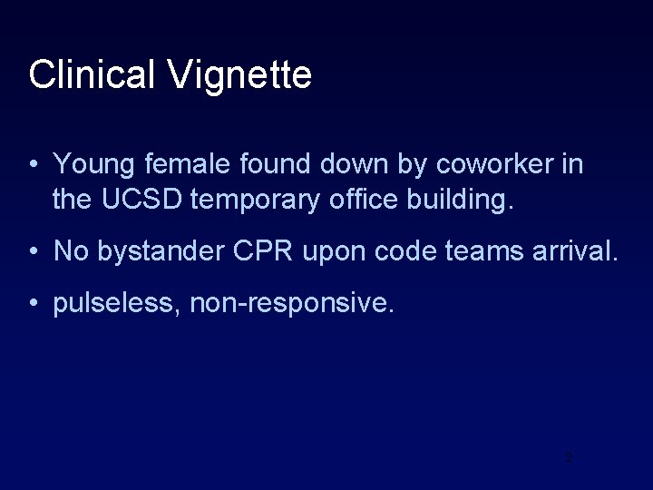 Clinical Vignette • Young female found down by coworker in the UCSD temporary office
