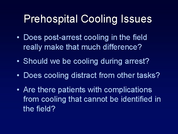 Prehospital Cooling Issues • Does post-arrest cooling in the field really make that much