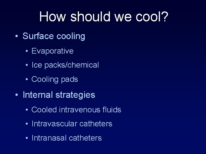 How should we cool? • Surface cooling • Evaporative • Ice packs/chemical • Cooling