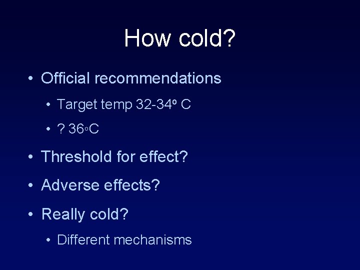 How cold? • Official recommendations • Target temp 32 -34 o C • ?