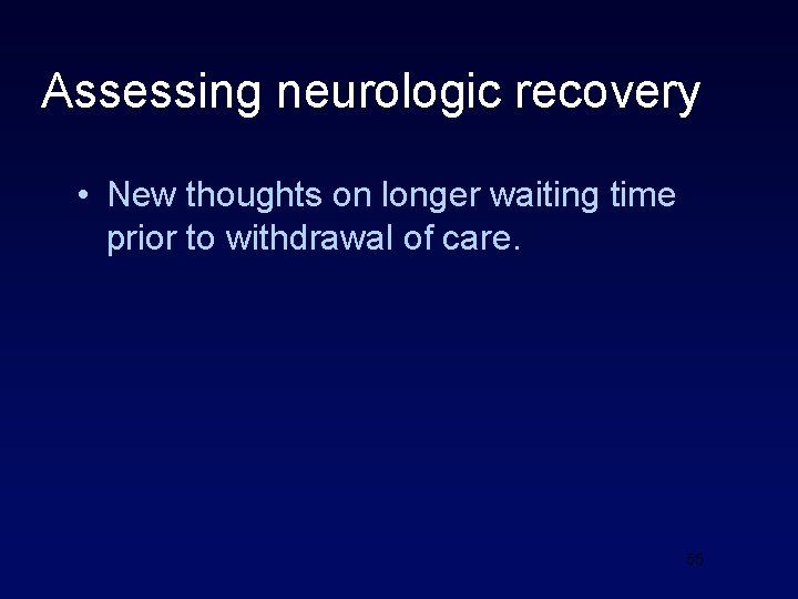 Assessing neurologic recovery • New thoughts on longer waiting time prior to withdrawal of