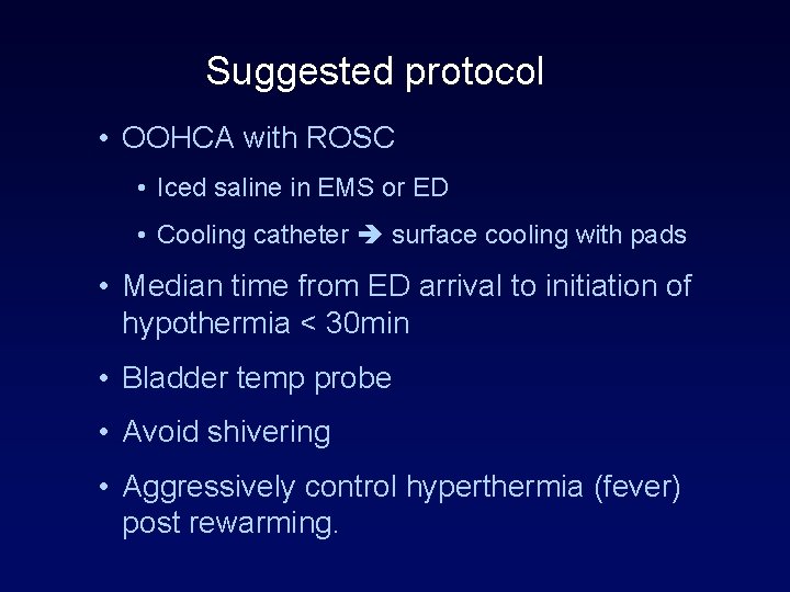 Suggested protocol • OOHCA with ROSC • Iced saline in EMS or ED •
