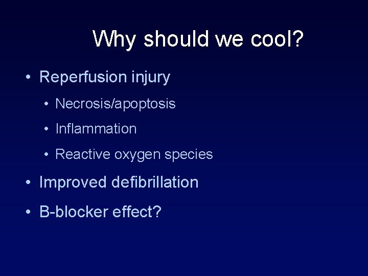 Why should we cool? • Reperfusion injury • Necrosis/apoptosis • Inflammation • Reactive oxygen