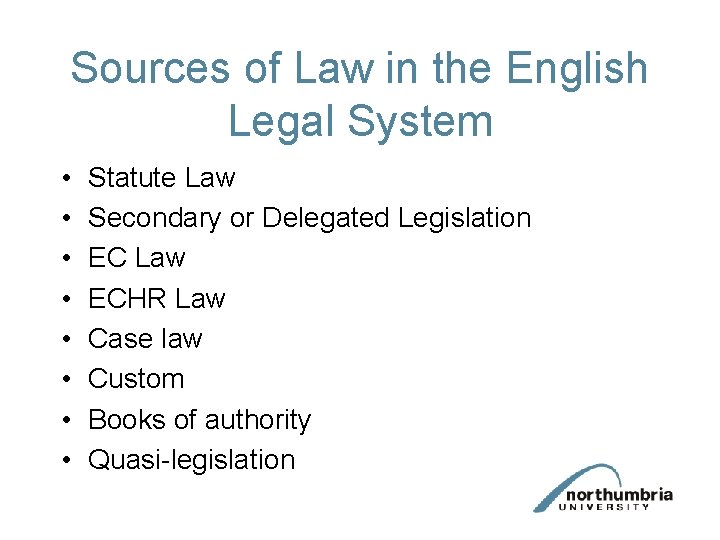 Sources of Law in the English Legal System • • Statute Law Secondary or