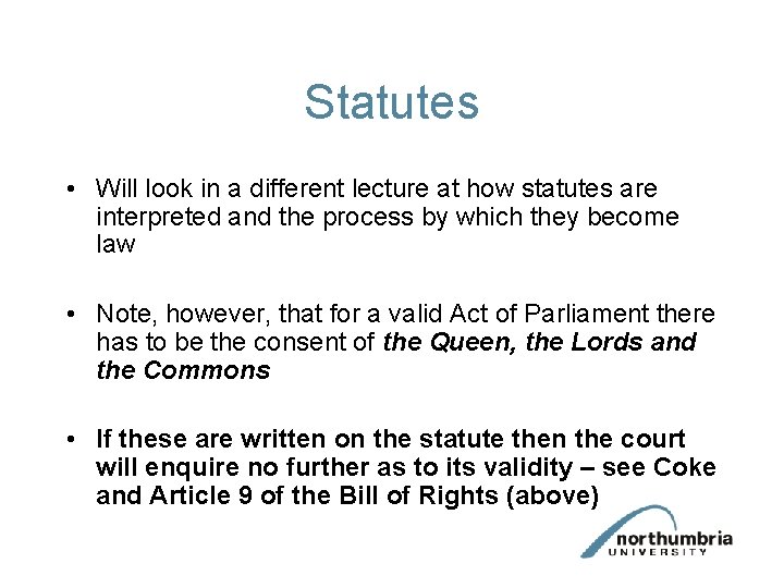Statutes • Will look in a different lecture at how statutes are interpreted and