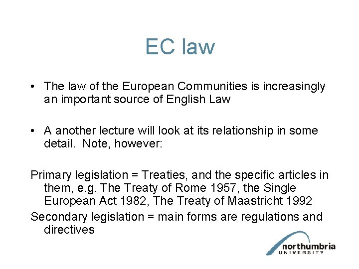 EC law • The law of the European Communities is increasingly an important source