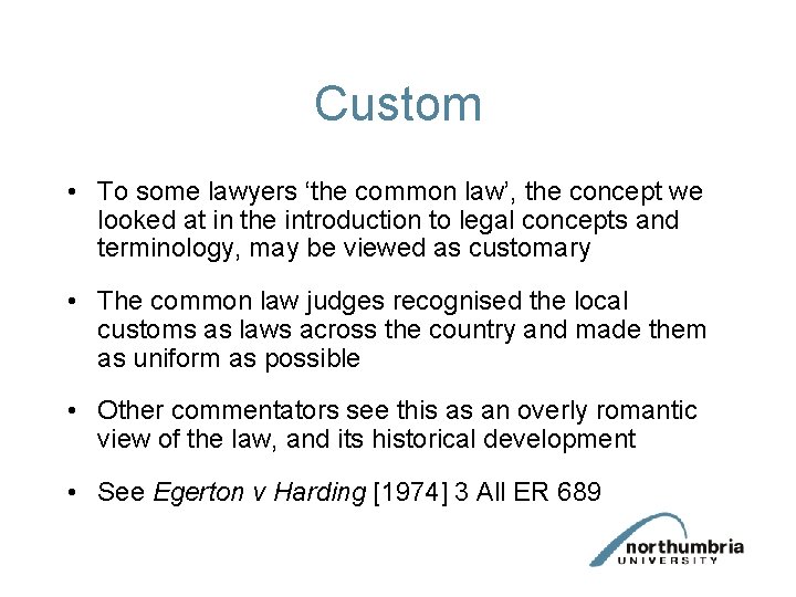 Custom • To some lawyers ‘the common law’, the concept we looked at in