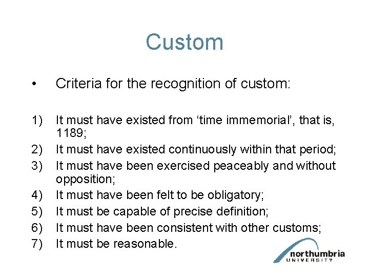 Custom • Criteria for the recognition of custom: 1) It must have existed from
