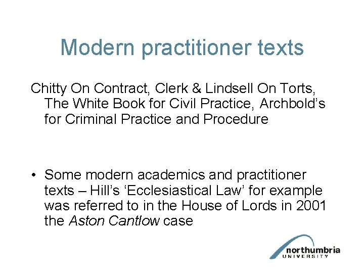 Modern practitioner texts Chitty On Contract, Clerk & Lindsell On Torts, The White Book