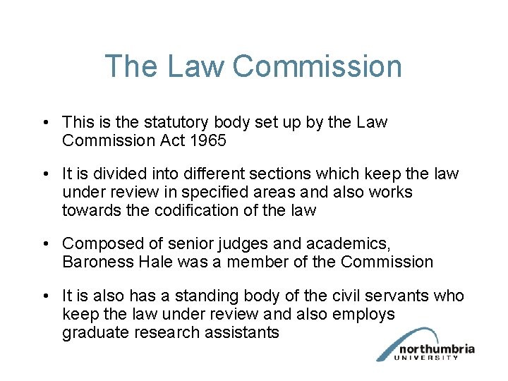 The Law Commission • This is the statutory body set up by the Law