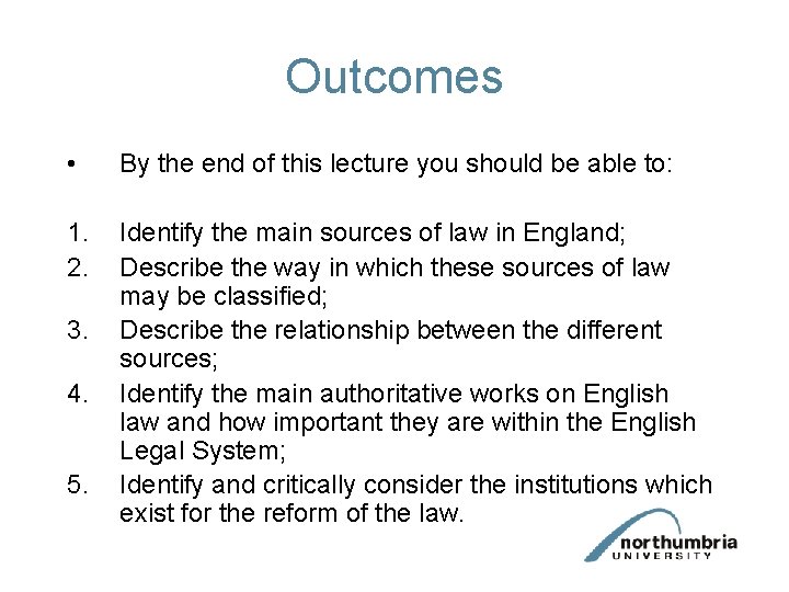 Outcomes • By the end of this lecture you should be able to: 1.
