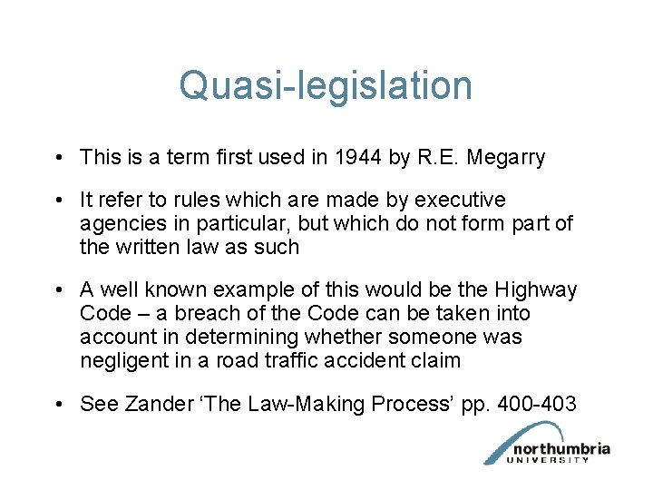 Quasi-legislation • This is a term first used in 1944 by R. E. Megarry