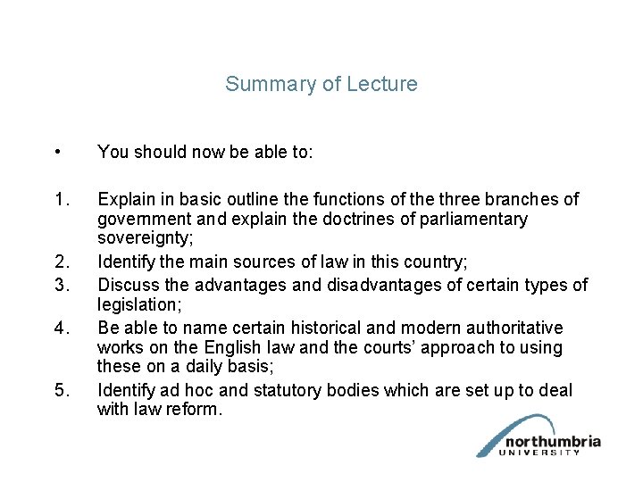 Summary of Lecture • You should now be able to: 1. Explain in basic