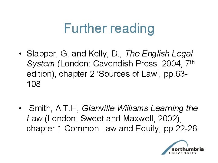 Further reading • Slapper, G. and Kelly, D. , The English Legal System (London: