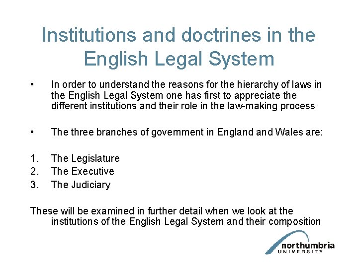 Institutions and doctrines in the English Legal System • In order to understand the