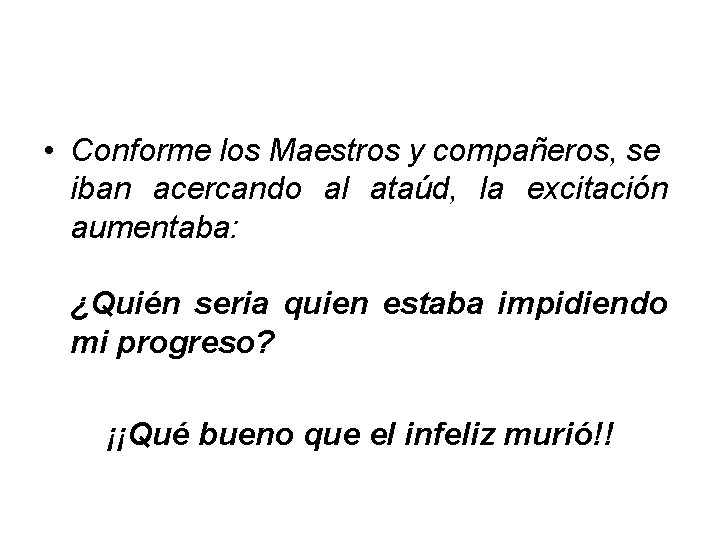  • Conforme los Maestros y compañeros, se iban acercando al ataúd, la excitación