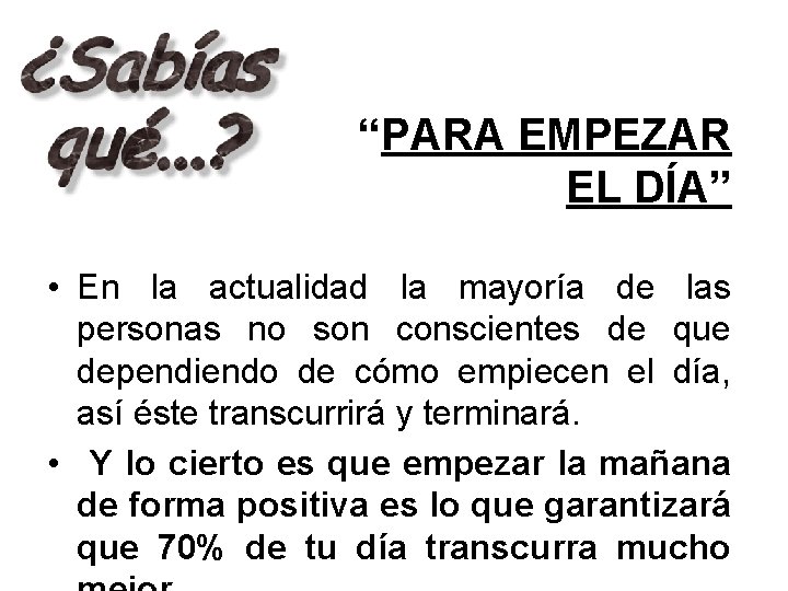 “PARA EMPEZAR EL DÍA” • En la actualidad la mayoría de las personas no