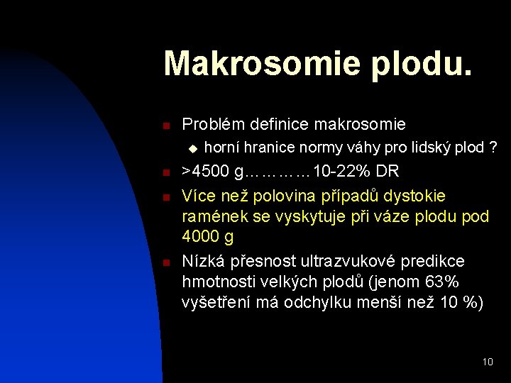 Makrosomie plodu. n Problém definice makrosomie u n n n horní hranice normy váhy Makrosomie plodu. n Problém definice makrosomie u n n n horní hranice normy váhy