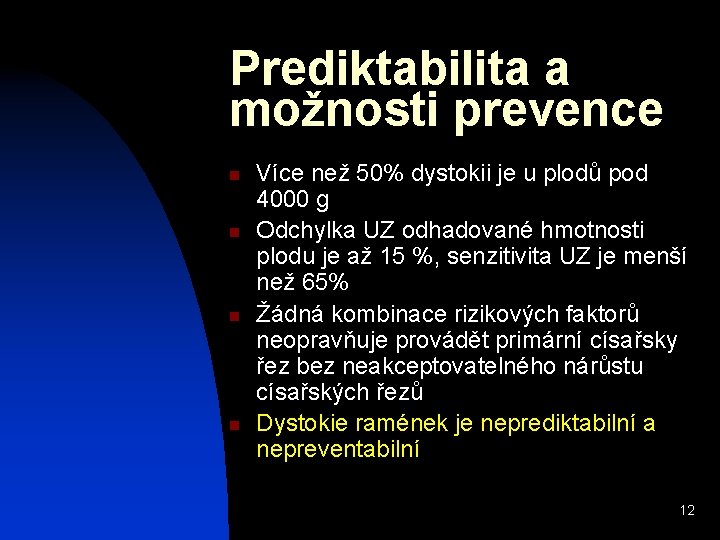 Prediktabilita a možnosti prevence n n Více než 50% dystokii je u plodů pod