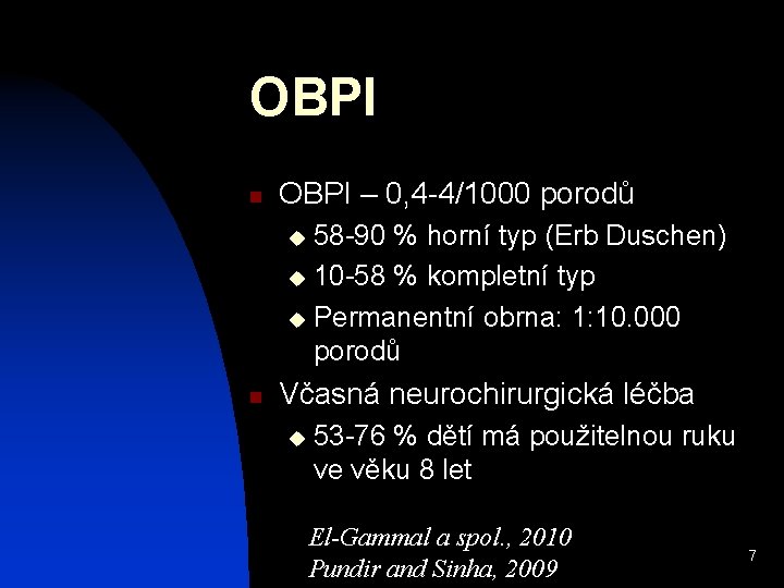 OBPI n OBPI – 0, 4 -4/1000 porodů 58 -90 % horní typ (Erb