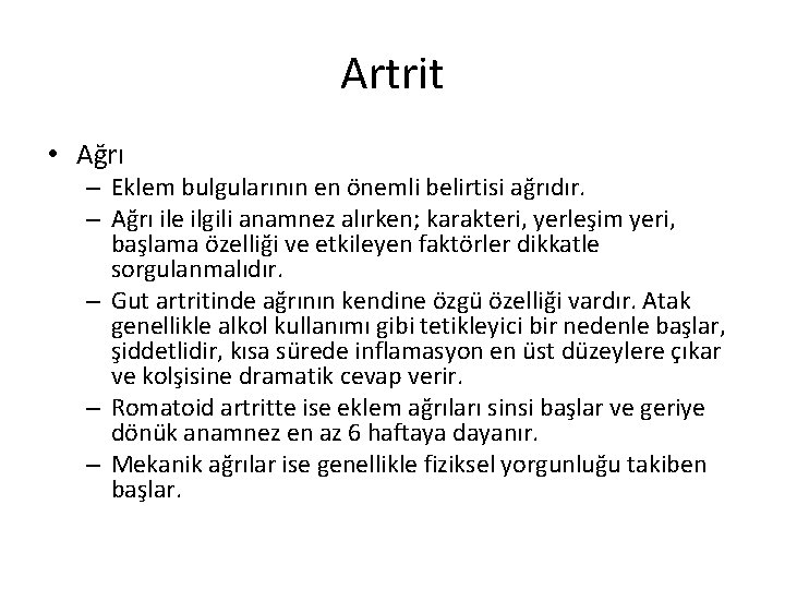Artrit • Ağrı – Eklem bulgularının en önemli belirtisi ağrıdır. – Ağrı ile ilgili
