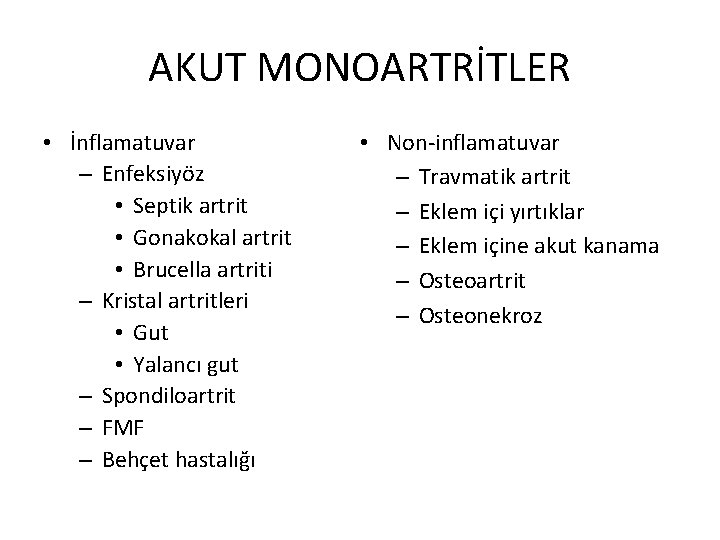 AKUT MONOARTRİTLER • İnflamatuvar – Enfeksiyöz • Septik artrit • Gonakokal artrit • Brucella