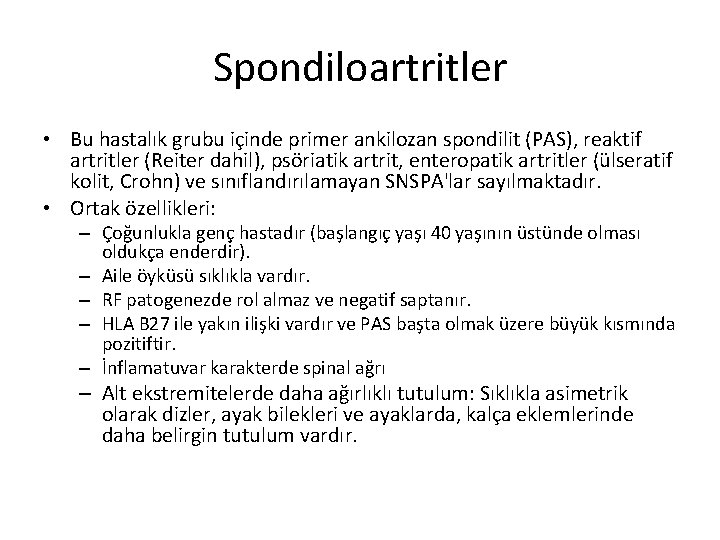 Spondiloartritler • Bu hastalık grubu içinde primer ankilozan spondilit (PAS), reaktif artritler (Reiter dahil),