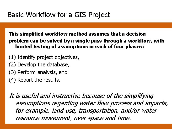 Basic Workflow for a GIS Project This simplified workflow method assumes that a decision