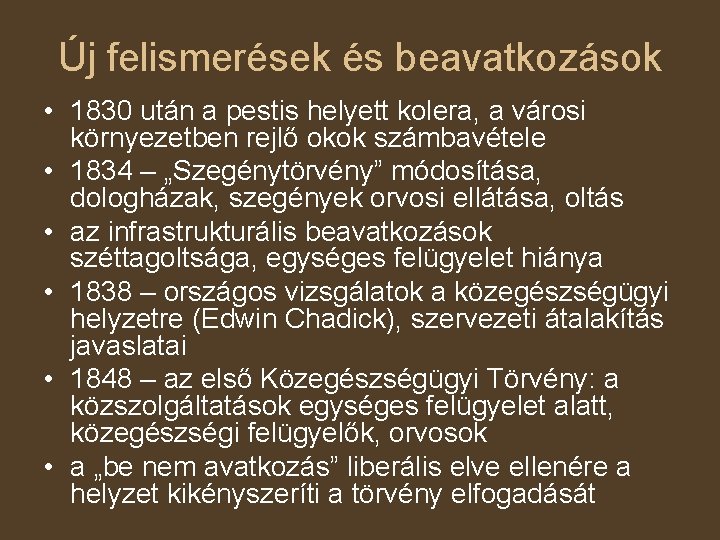 Új felismerések és beavatkozások • 1830 után a pestis helyett kolera, a városi környezetben