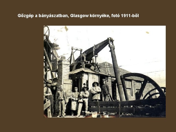 Gőzgép a bányászatban, Glasgow környéke, fotó 1911 -ből 