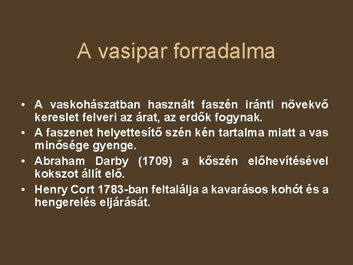 A vasipar forradalma • A vaskohászatban használt faszén iránti növekvő kereslet felveri az árat,