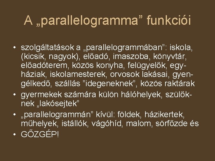 A „parallelogramma” funkciói • szolgáltatások a „parallelogrammában”: iskola, (kicsik, nagyok), előadó, imaszoba, könyvtár, előadóterem,