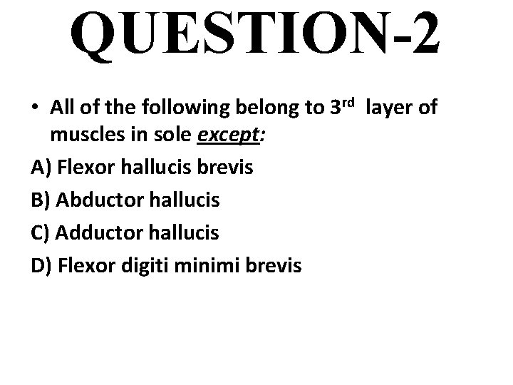 QUESTION-2 • All of the following belong to 3 rd layer of muscles in