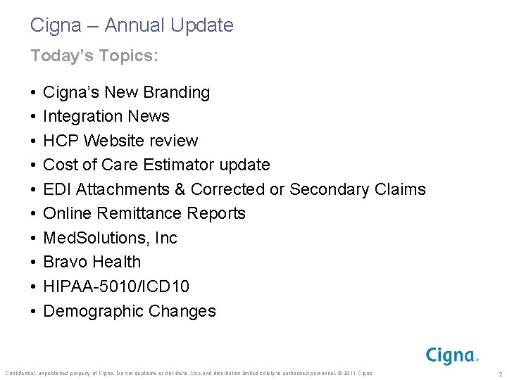 Cigna – Annual Update Today’s Topics: • • • Cigna’s New Branding Integration News