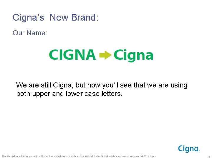 Cigna’s New Brand: Our Name: We are still Cigna, but now you’ll see that