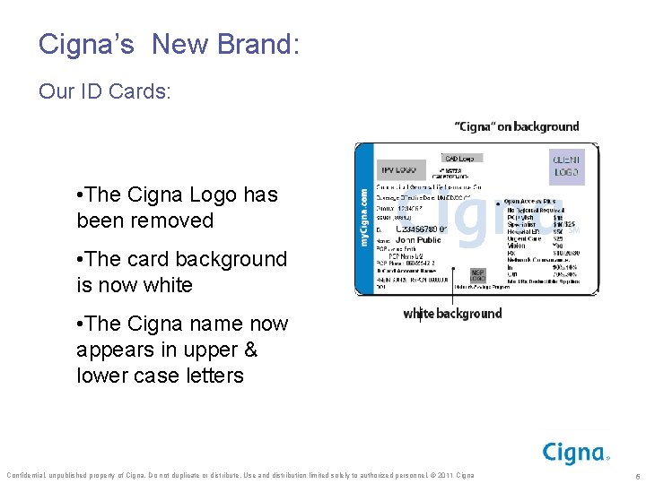 Cigna’s New Brand: Our ID Cards: • The Cigna Logo has been removed •