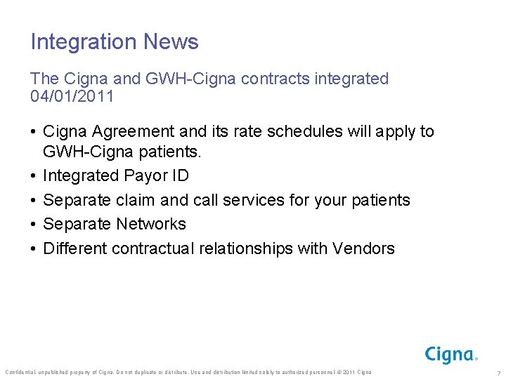 Integration News The Cigna and GWH-Cigna contracts integrated 04/01/2011 • Cigna Agreement and its