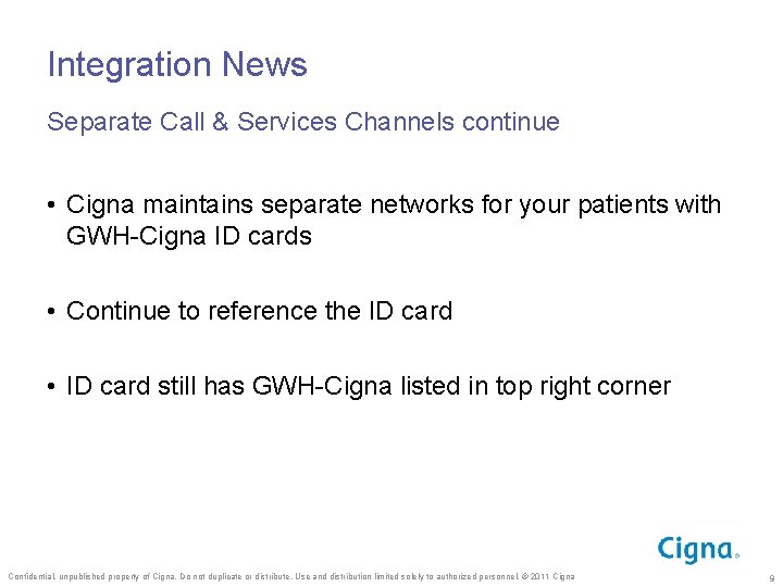 Integration News Separate Call & Services Channels continue • Cigna maintains separate networks for