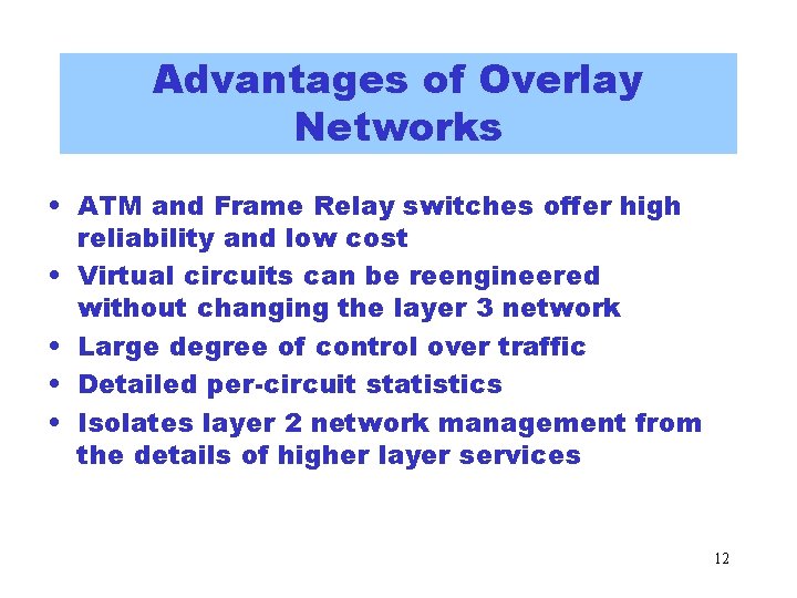 Advantages of Overlay Networks • ATM and Frame Relay switches offer high reliability and Advantages of Overlay Networks • ATM and Frame Relay switches offer high reliability and