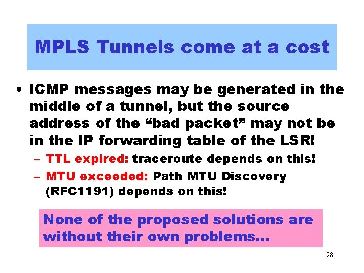 MPLS Tunnels come at a cost • ICMP messages may be generated in the MPLS Tunnels come at a cost • ICMP messages may be generated in the